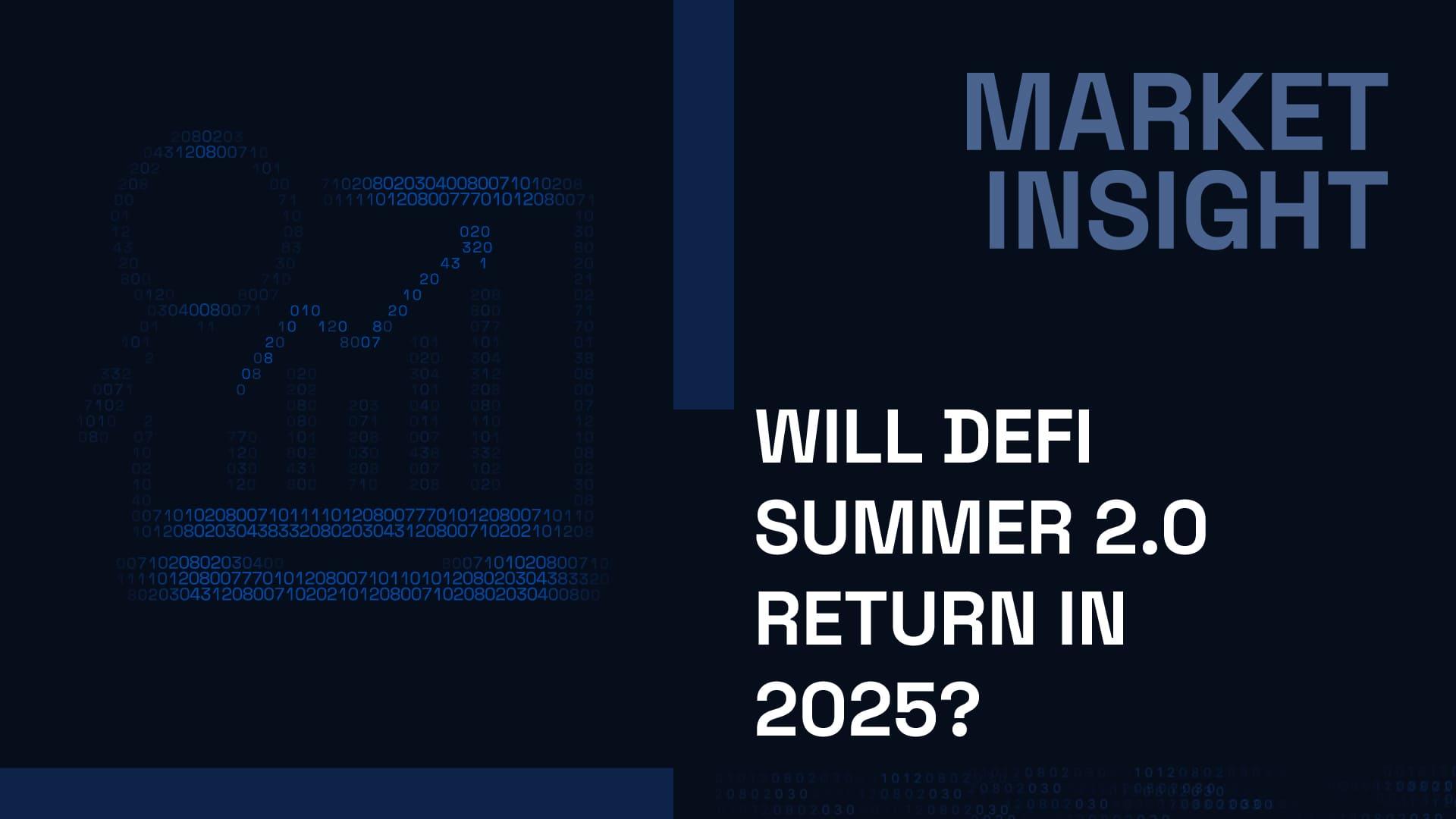 Will DeFi Summer 2.0 Return in 2025? How UX and Innovation Could Spark the Next DeFi Boom